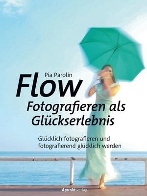 cover image of Flow – Fotografieren als Glückserlebnis